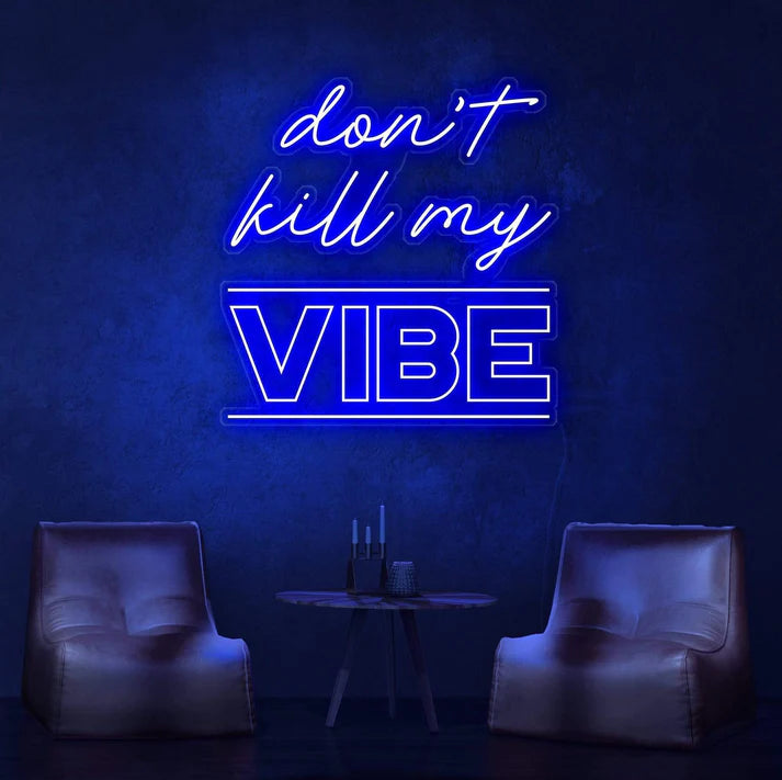 Dont Kill My Vibe Neon Quote
