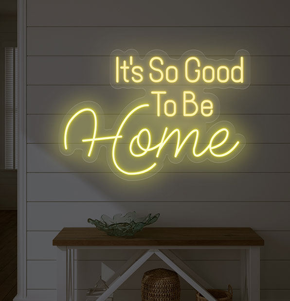 It's so Good to be Home Neon Sign